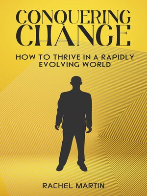 cover image of Conquering Change--How to Thrive in a Rapidly Evolving World